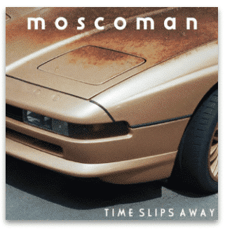 Moscoman TIME SLIPS AWAY