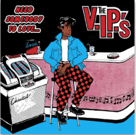 THE VIP'S "NEED SOMEBODY TO LOVE (Vinyle bleu) "
