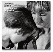 THE DURUTTI COLUMN SHORT STORIES FOR PAULINE