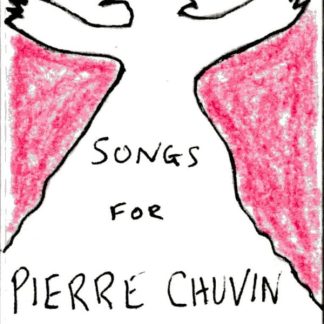Songs For Pierre Chuvin