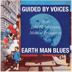 Guided By Voices Earth Man Blues