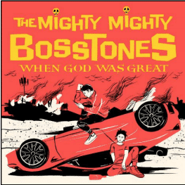The Mighty Mighty BossToneS When God Was Great (exclu Indé)