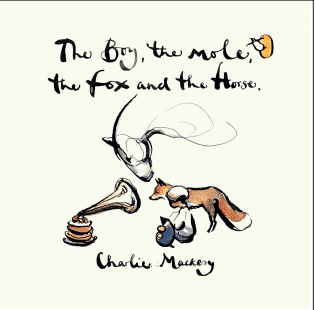 CHARLIE MACKESY The Boy, The Mole, The Fox And The Horse