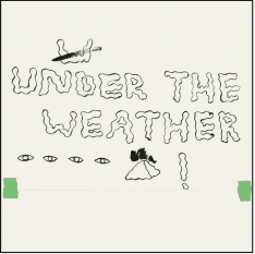 HOMESHAKE UNDER THE WEATHER