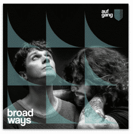 AUFGANG BROAD WAYS