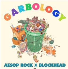 AESOP ROCK X BLOCKHEAD GARBOLOGY