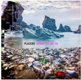 Placebo Never Let Me Go