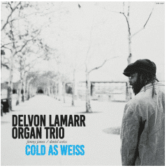 DELVON LAMARR ORGAN TRIO COLD AS WEISS »