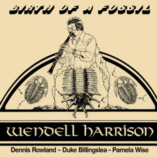 Wendell Harrison Birth Of A Fossil