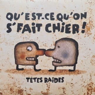 Qu’est ce qu’on se Fait Chier !