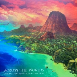 Across The Worlds ~ Chrono Cross Wayô Piano Collection