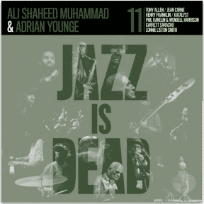 ADRIAN YOUNGE & ALI SHAHEED MUHAMMAD JAZZ IS DEAD VOL 11