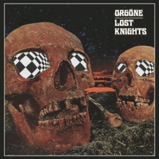 ORGONE LOST KNIGHTS