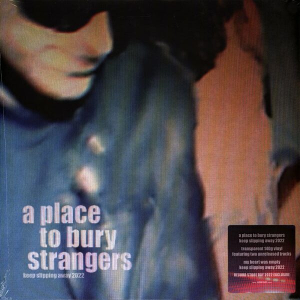 A PLACE TO BURY STRANGERS KEEP SLIPPING AWAY