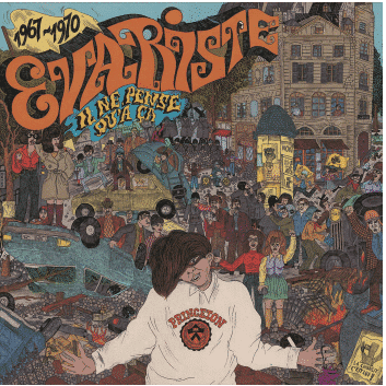 Evariste IL NE PENSE QU'A CA - 1967​/​1970