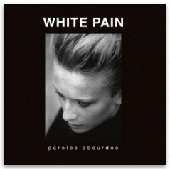 WHITE PAIN PAROLES ABSURDES