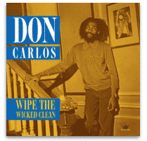 DON CARLOS WIPE THE WICKED CLEAN