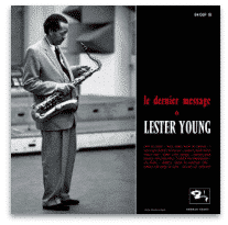 LESTER YOUNG LE DERNIER MESSAGE DE LESTER YOUNG (BONUS 1)