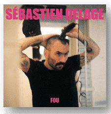 Sébastien Delage Fou