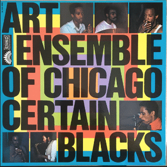 Art Ensemble Of Chicago - Certain Blacks