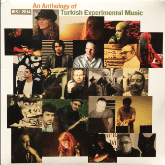 An Anthology Of Turkish Experimental Music 1961-2014