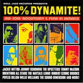 Soul Jazz Records Presents 100% DYNAMITE! Ska, Soul, Rocksteady and Funk in Jamaica