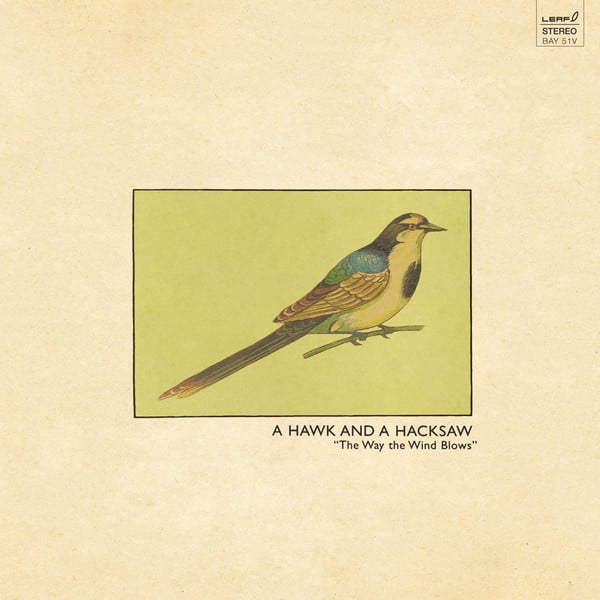 A Hawk And A Hacksaw – The Way The Wind Blows