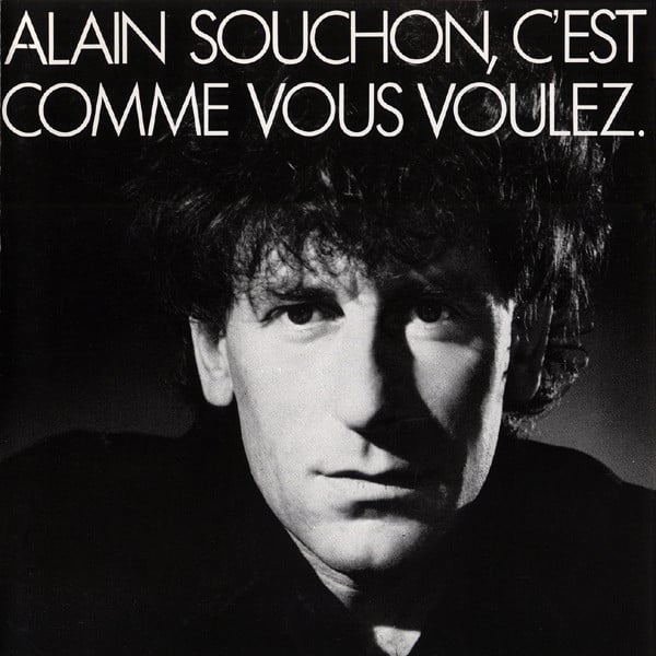 ALAIN SOUCHON – C’est Comme Vous Voulez.
