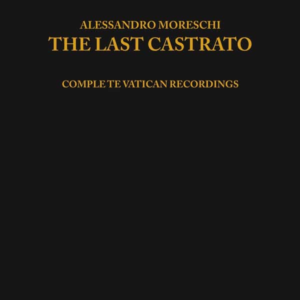 Alessandro Moreschi – The Last Castrato