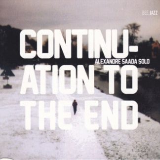 Alexandre Saada – Alexandre Saada Solo – Continuation To The End
