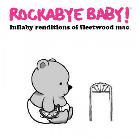 Andrew Bissell – Rockabye Baby! Lullaby Renditions Of Fleetwood Mac