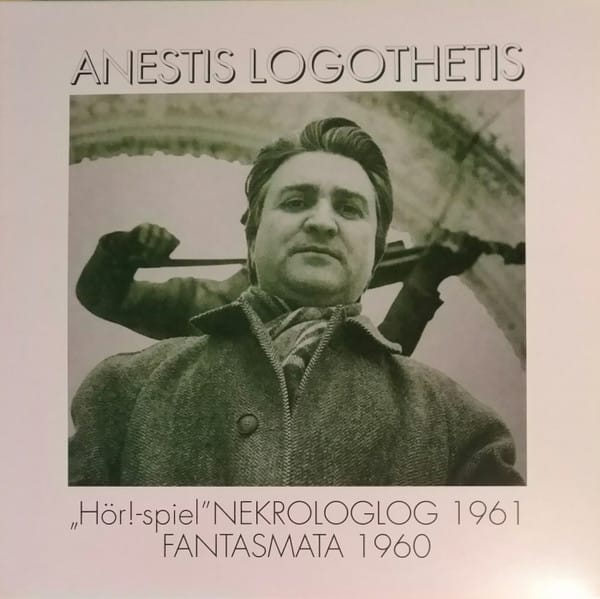 Anestis Logothetis – “Hör!-spiel” / Nekrologlog 1961 / Fantasmata 1960
