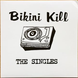 Bikini Kill – Bikini Kill – The Singles