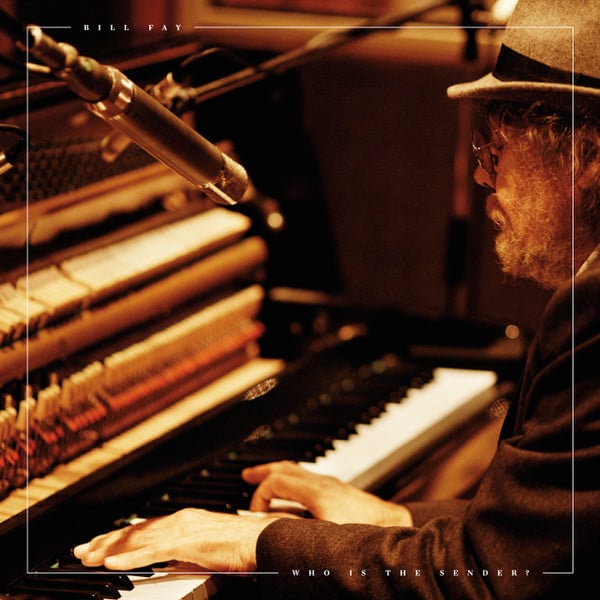 Bill Fay – Who Is The Sender?