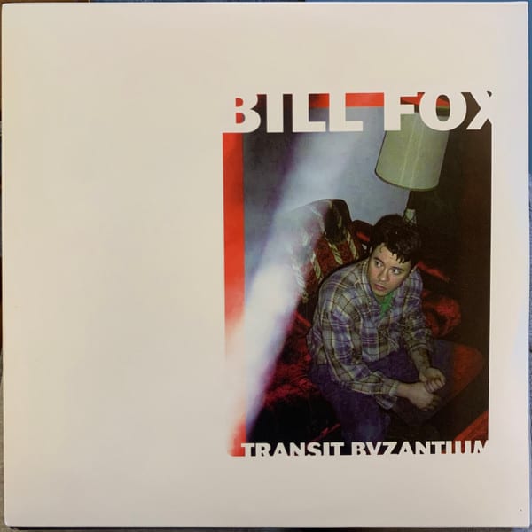 Bill Fox (3) – Transit Byzantium