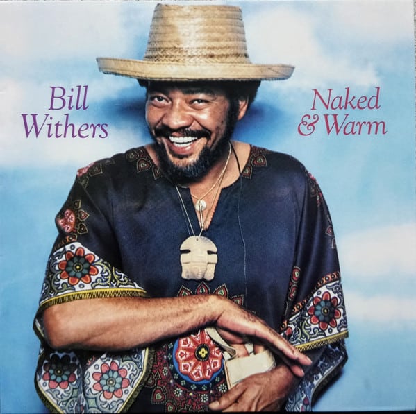 Bill Withers – Naked & Warm