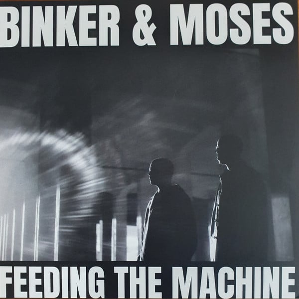Binker and moses – Feeding The Machine