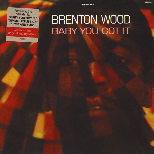Brenton Wood – Baby You Got It
