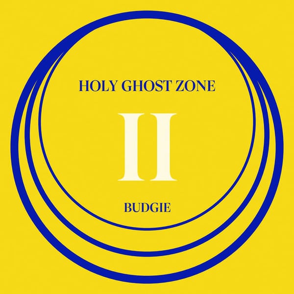 Budgie (3) – Holy Ghost Zone II
