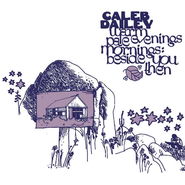 Caleb Dailey – Warm Evenings, Pale Mornings: Beside You Then