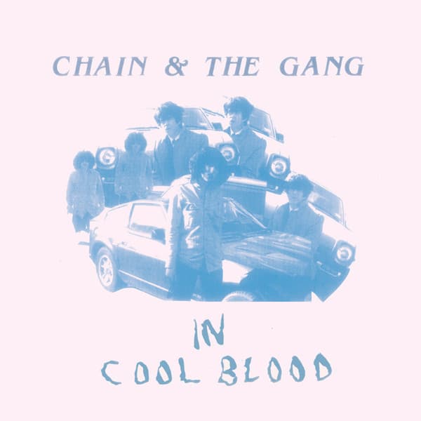 Chain And The Gang – In Cool Blood