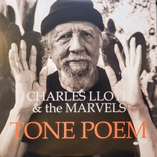 CHARLES LLOYD & THE MARVELS – Tone Poem