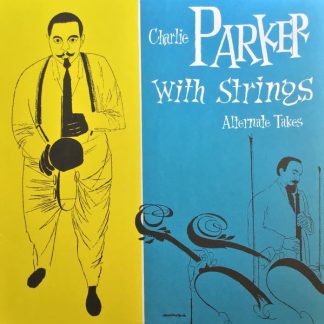Charlie Parker – Charlie Parker – Charlie Parker With Strings: The Alternate Takes (RSD 2019 #68)
