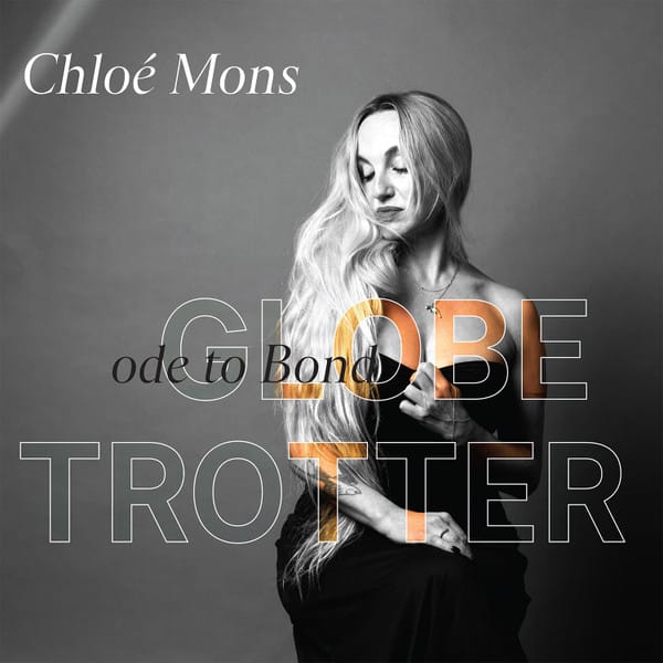 Chloé Mons – Chloé Mons – Globe Trotter : Ode to Bond