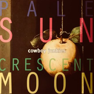 Cowboy Junkies – Pale Sun, Crescent Moon