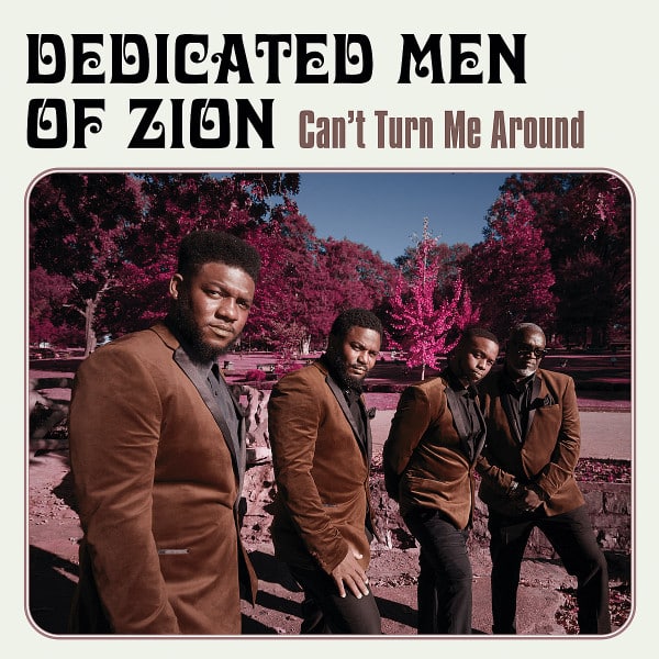 Dedicated Men Of Zion – Can’t Turn Me Around