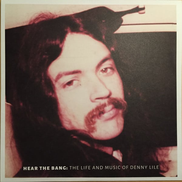 Denny Lile – Hear The Bang: The Life And Music Of Denny Lile