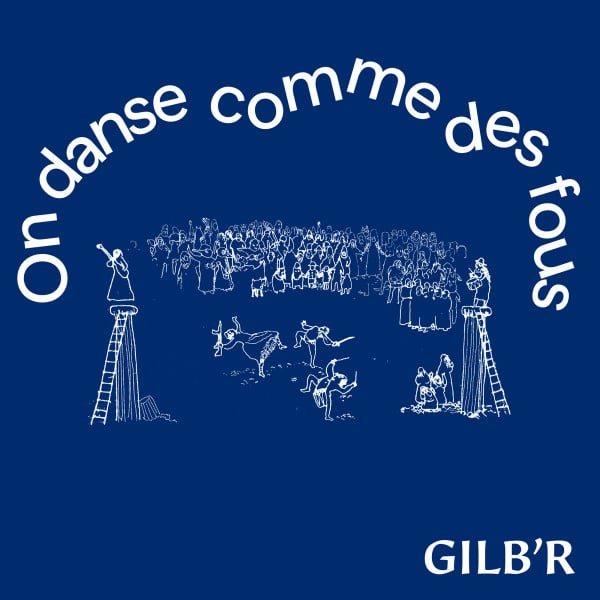 DJ Gilb’r – On Danse Comme Des Fous