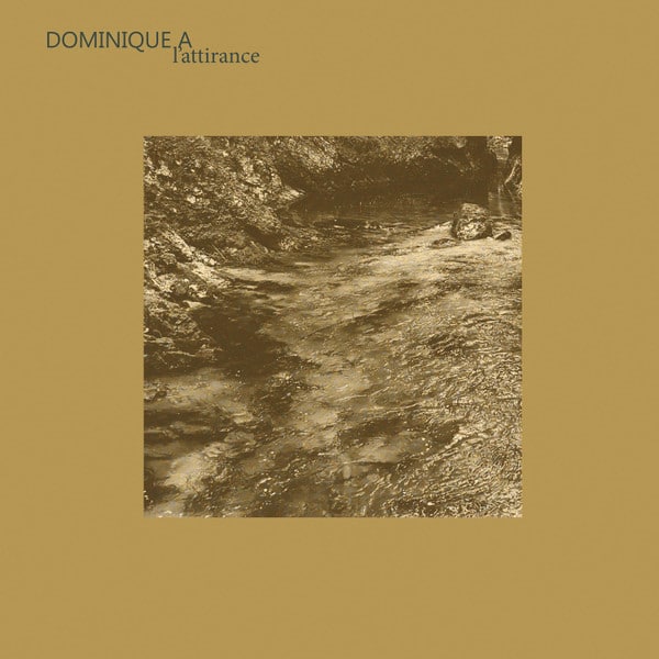 Dominique A. – L’Attirance