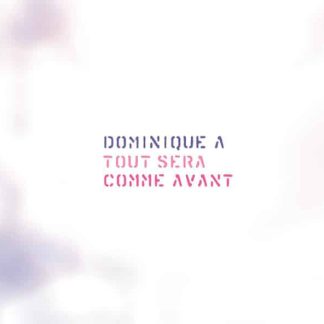 Dominique A. – Tout Sera Comme Avant
